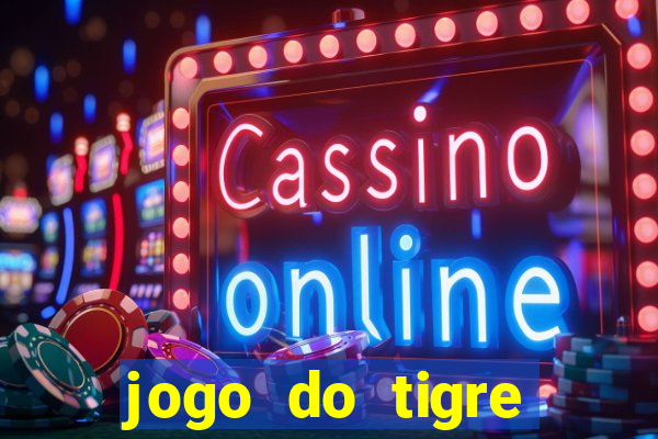 jogo do tigre deposito minimo 1 real